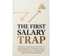 The First Salary Trap: Stop Losing $1 Million to Lifestyle Inflation and Start Building Wealth in Your 20s and 30s