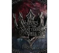 The First Scar (Heirs of the Shattered Veil)