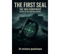 The First Seal: The Conspiracy of 1945 - Birth of the Sanctum Division: 4 (The eternal war)