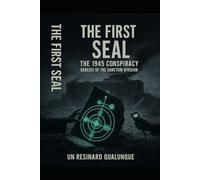 The First Seal: The Conspiracy of 1945 - Birth of the Sanctum Division (The eternal war)