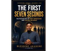 The First Seven Seconds: The Psychology of First Impressions and Lasting Influence