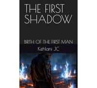 THE FIRST SHADOW: BIRTH OF THE FIRST MAN (THE FIREBORN SAGA)