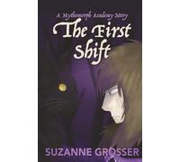 The First Shift (Mythomorph Academy)
