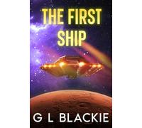 The First Ship: The longest journey (A prequel to the Joe Howling Wolfe sci-fi adventures)