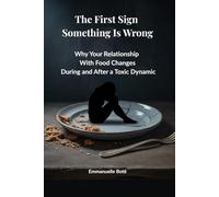 The First Sign Something Is Wrong: Why Your Relationship With Food Changes During and After a Toxic Dynamic and Why You Feel Out of Control (The Relational Awareness Series)