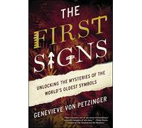 The First Signs: Unlocking the Mysteries of the World's Oldest Symbols