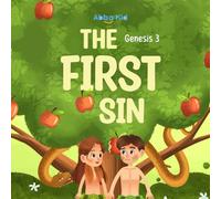 The First Sin: A Bible Story for Kids About Adam and Eve in the Garden of Eden