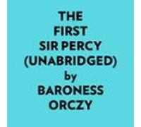 The First Sir Percy (unabridged) (audiolibro)
