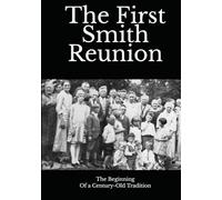 The First Smith Reunion: The Beginning of a Century-Old Family Tradition