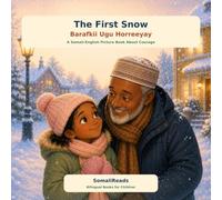 The First Snow: Barafkii Ugu Horreeyay: A Somali-English Picture Book About Courage (SomaliReads Bilingual Books for Children)