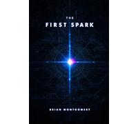 The First Spark: A Story of Creation, Collapse, and What Comes After (Sparks of Creation)