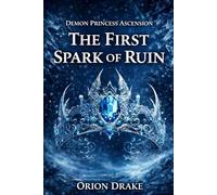 The First Spark of Ruin: The most dangerous enemy is the one you leave no choices. (Demon Princess Ascension)