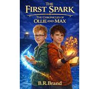The First Spark: The Chronicles of Ollie and Max: 1