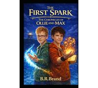 The First Spark: The Chronicles of Ollie and Max