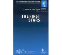 The First Stars: Proceedings of the MPA/ESO Workshop Held at Garching, Germany, 4-6 August 1999 (ESO Astrophysics Symposium (European Southern Observatory)) (2000-03-31)