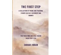 The First Step: A Collection of Poems and Personal Stories on Self-Discovery and Growth