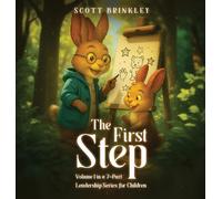 The First Step: Volume 1 in a 7-Part Leadership Series for Children