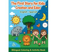 The First Story for Kids: Creation and Eden: Bilingual Coloring & Activity Book (English - Spanish)
