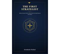 THE FIRST STRATEGIST: Rediscovering the World's Oldest System of Leadership and Governance.