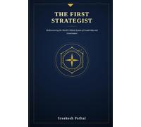 THE FIRST STRATEGIST: Rediscovering the World's Oldest System of Leadership and Governance.