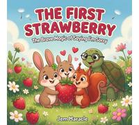 The First Strawberry: A Sweet Rhyming Story About Friendship, Forgiveness, and the Brave Magic of Saying "I'm Sorry": 4 (Tóta's Woodland Tales)