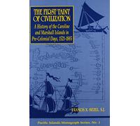 The First Taint of Civilization: A History of the Caroline and Marshall Islands in Pre-Colonial Days, 1521-1885: 1 (Pacific Islands Monograph Series)