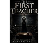 The First Teacher: A Supernatural Horror Novel of Fear and Forgotten Children