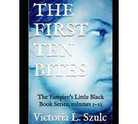 The First Ten Bites: The Vampire's Little Black Book Series, volumes 1-10