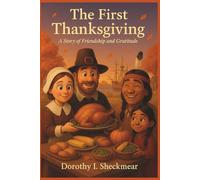 The First Thanksgiving. A Story of Friendship and Gratitude: A Picture Book for Kids About Pilgrims, Native Americans, and the First Feast (Holiday Adventures for Kids)