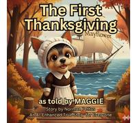 The First Thanksgiving as told by Maggie: A Yorkie's Tail of History, Gratitude, and Unexpected Friendship