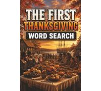 The First Thanksgiving Word Search Book: Large Print Puzzle Book About First Thanksgiving, History, 1621 Harvest, and More | 6x9 inches, 100 pages | 50 puzzles with solutions
