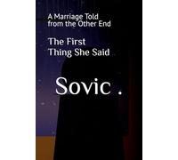 The First Thing She Said: A Marriage Told from the Other End