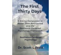 The First Thirty Days: A Starter Companion to Better Than Anticipated and the Resilience-Centered Psychology Framework
