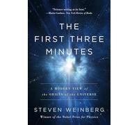 The First Three Minutes: A Modern View Of The Origin Of The Universe