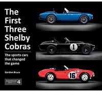 The First Three Shelby Cobras: The Sports Cars That Changed the Game: 3 (Exceptional Cars)
