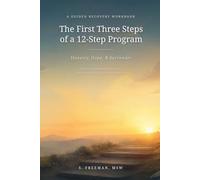 The First Three Steps of a 12-step Program: Honesty, Hope, & Surrender (The Twelve-Step Workbook Series)