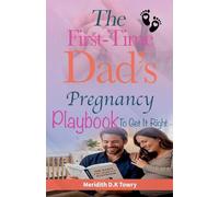 The First-Time Dad's Pregnancy Playbook To Get It Right