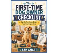 The First-Time Dog Owner Checklist: Set Up Your Home Before Your New Dog Arrives