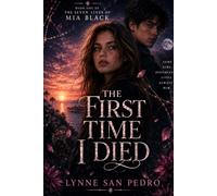 The First Time I Died: A YA Paranormal Romance and Supernatural Mystery: 1 (The Seven Lives of Mia Black)