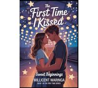 “The First Time I Kissed: Sweet Beginnings (The First Time Series - A compelling 25-book series chronicling the journey of one woman's "first time" experiences.)