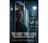 The First Time I Lied: The Weight of Deception (The First Time Series - A compelling 25-book series chronicling the journey of one woman's "first time" experiences.)