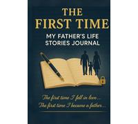 The First Time: My fighters Life storys journey: A gift you from a father to his child