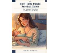 The First-Time Parent Survival Guide: Why Your Baby Won't Sleep And What Actually Works: 1
