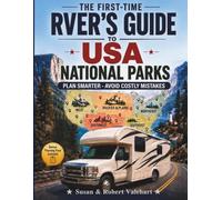 The First-Time RVer’s Guide to USA National Parks: Plan Your First National Park RV Trip with RV-Friendly Campgrounds, RV-Safe Routes, Backup Plans, and Costly Mistakes to Avoid