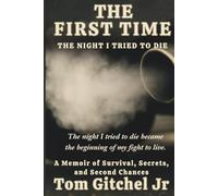 The First Time: The Night I Tried to Die -: A Memoir of Survival, Secrets, and Second Chances (The F Series)