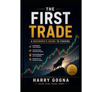 The First Trade: The Beginner's Trading Blueprint: 1 (Trading Journey)