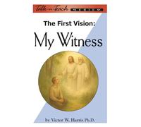 The First Vision - My Witness
