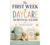 The First Week of Daycare Survival Guide: How to Help Your Toddler Adjust Without Tears, Stress, or Guilt