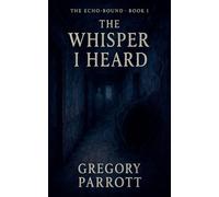 The First Whisper: 1 (The Echo-Bound Saga)