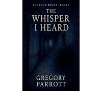 The First Whisper (The Echo-Bound Saga)